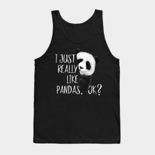 I Just Really Like Pandas, OK? Cute I Love Pandabear Tank Top